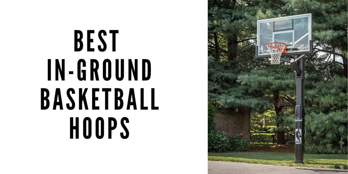 Best In-Ground Basketball Hoops 2020 + Buyer's Guide - HOOPSBEAST